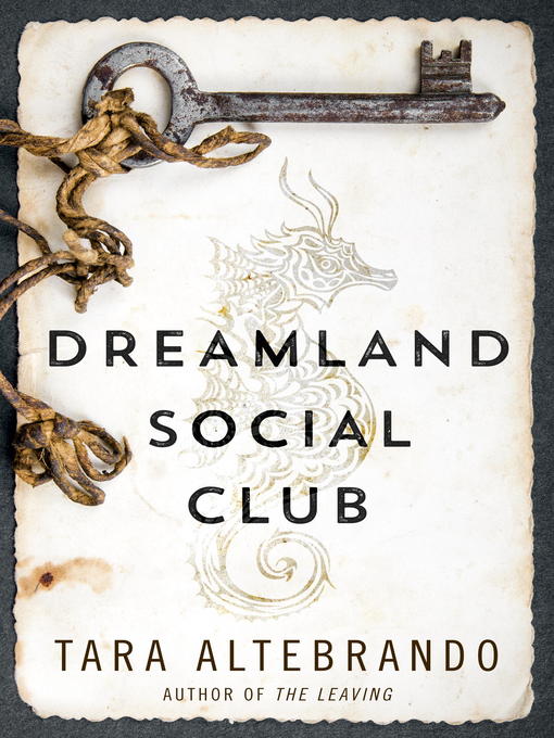 Title details for Dreamland Social Club by Tara Altebrando - Available